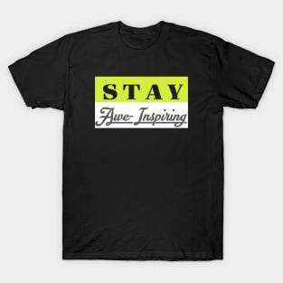 stay awe-inspiring T-Shirt